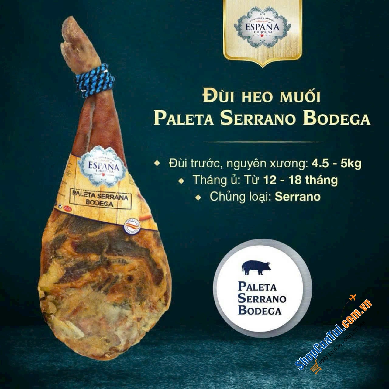 ĐÙI HEO MUỐI Jamon Serrano Espana Tây Ban Nha (Loại hợp khẩu vị VN) - 4,5kg đến 5kg nguyên chiếc đùi lợn trắng
